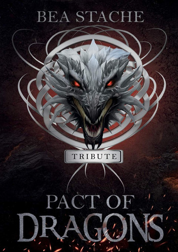 Pact of Dragons - Tribute A Fantasy Novel by Bea Stache
