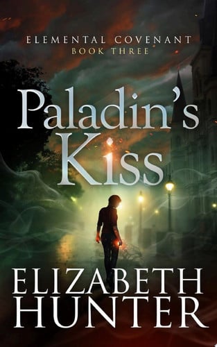 Paladin's Kiss An Urban Fantasy Romance Novel by Elizabeth Hunter