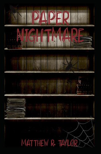 Paper Nightmare by MATTHEW R. TAYLOR