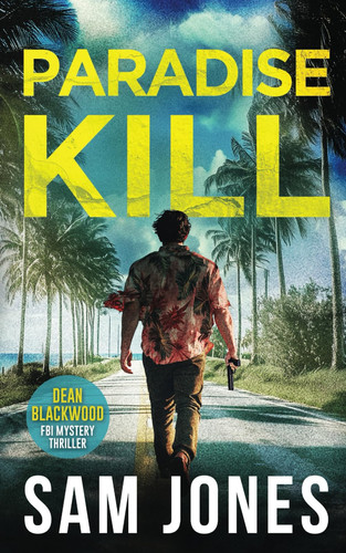 Paradise Kill: FBI Mystery Thriller (A Dean Blackwood FBI Mystery Thriller) by Jones, Sam