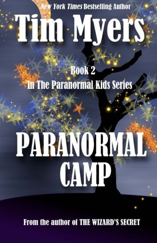 Paranormal Camp Book 2 in the Paranormal Kids Fantasy Series by Tim Myers