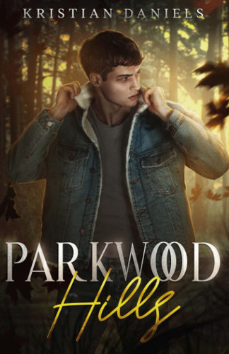 Parkwood Hills: A Gay Young Adult Mystery Thriller by Daniels, Kristian