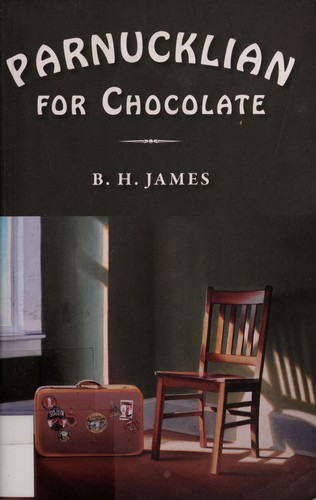 Parnucklian for chocolate by B. H. James