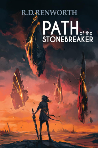 Path of the Stonebreaker A High Epic Fantasy by R D Renworth