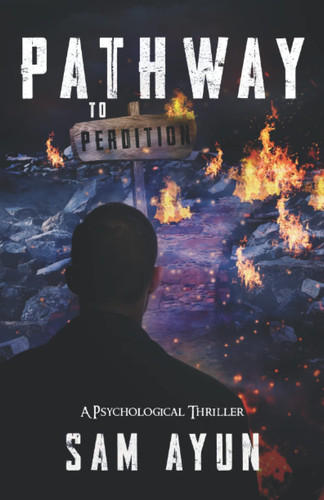 Pathway to Perdition by Ayun, Sam