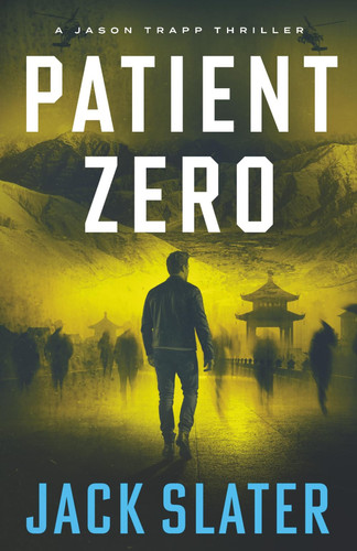 Patient Zero (Jason Trapp Thrillers) by Slater, Jack