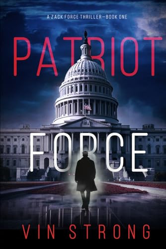 Patriot Force (A Zack Force Action Thriller—Book 1) by Strong, Vin