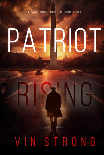 Patriot Rising (A Zack Force Action Thriller—Book 3) by Strong, Vin