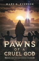Pawns of a Cruel God by Mars G Everson