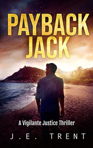 Payback Jack: A Vigilante Justice Thriller (Hawaii Adventure) by Trent, J.E.