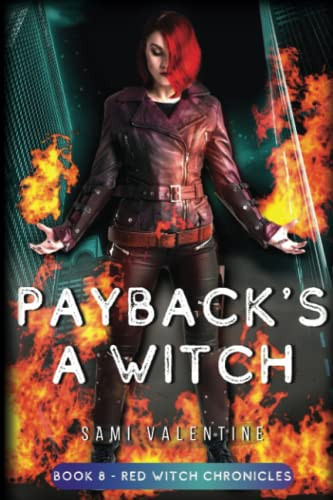 Payback's A Witch: An Urban Fantasy Novel (Red Witch Chronicles 8) by Valentine, Sami