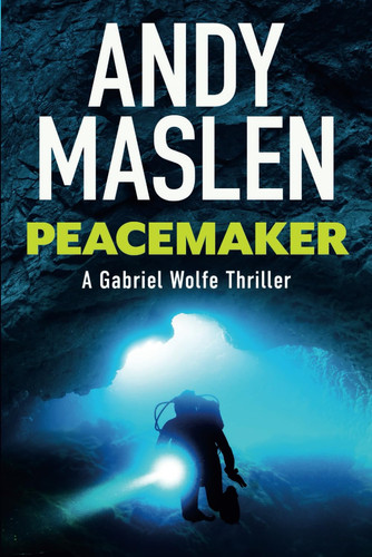 Peacemaker (The Gabriel Wolfe Thrillers) by Maslen, Andy
