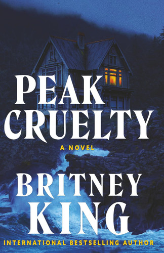 Peak Cruelty A Psychological Thriller by Britney King