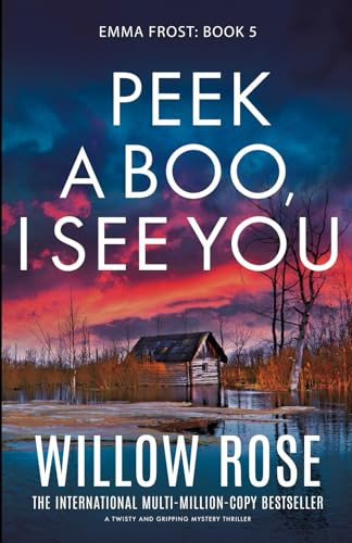 Peek a Boo, I See You A Twisty and Gripping Mystery Thriller by Willow Rose