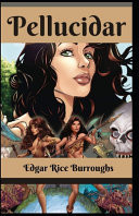 Pellucidar Edgar Rice Burroughs ( Science Fiction, Adventure, Fantasy, Reference Work ) [Annotated] by Edgar Rice Burroughs