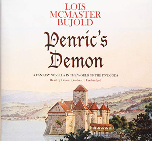 Penric's Demon Lib/E: A Fantasy Novella in the World of the Five Gods (Curse of Chalion) by Bujold, Lois McMaster