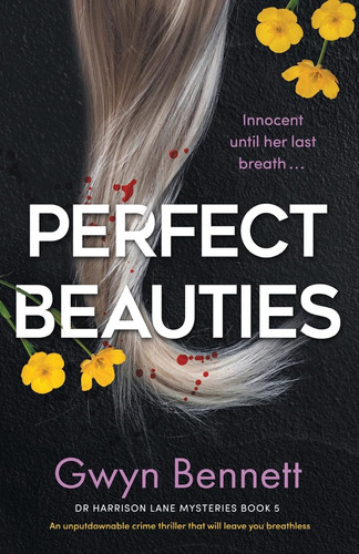 Perfect Beauties An Unputdownable Crime Thriller That Will Leave You Breathless by Gwyn Bennett