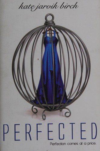 Perfected by Kate Jarvik Birch