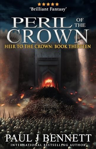Peril of the Crown An Epic Fantasy Novel by Paul J Bennett
