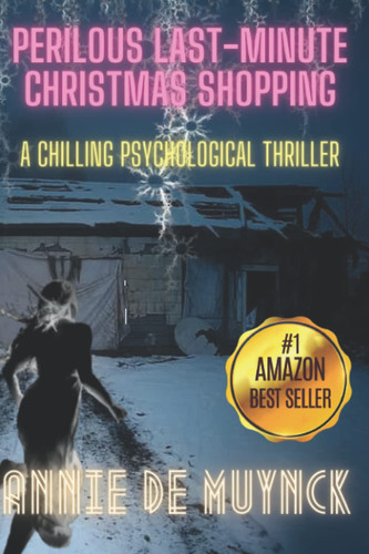 Perilous Last-Minute Christmas Shopping A Chilling Psychological Thriller by Annie De Muynck