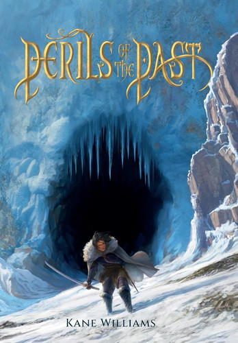 Perils of the Past A Fast-paced Fantasy Full of Action & Adventure by Kane Williams