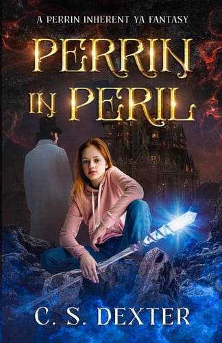 Perrin in Peril - A Perrin Inherent YA Fantasy by C. S. DEXTER