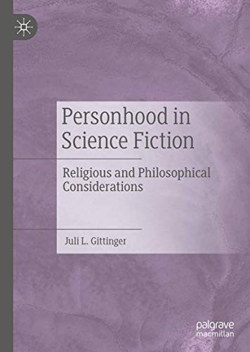 Personhood in Science Fiction by Juli L. Gittinger