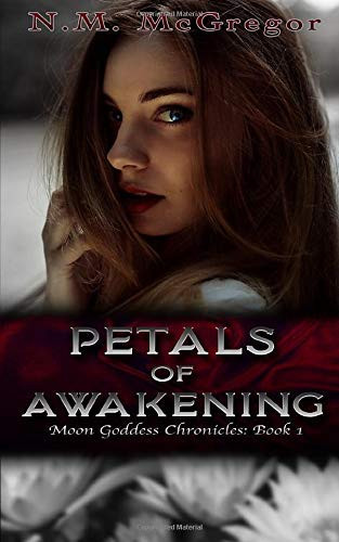 Petals of Awakening (Moon Goddess Chronicles) by McGregor, N.M.