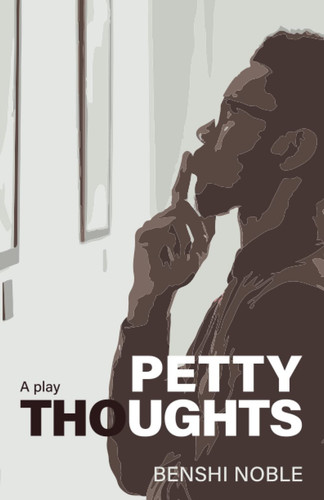 Petty Thoughts by Noble, Benshi