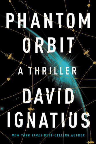Phantom Orbit A Thriller by David Ignatius
