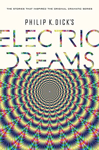 Philip K. Dick's electric dreams by Philip K. Dick