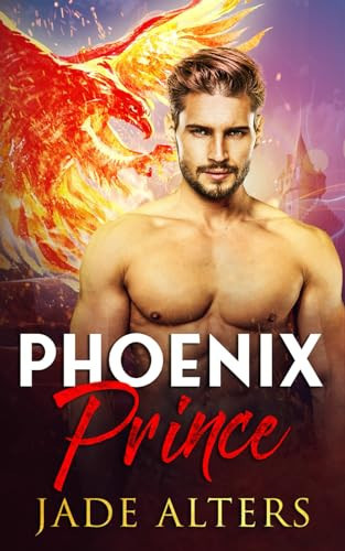 Phoenix Prince: An Opposites Attract Fantasy Romance (Burnt Skies) by Alters, Jade