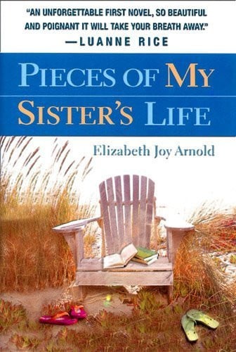 Pieces of My Sister's Life by Elizabeth Joy Arnold