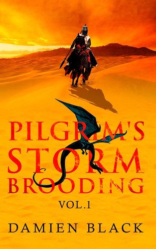 Pilgrim's Storm Brooding Volume 1 A Dark Fantasy Epic by Damien Black