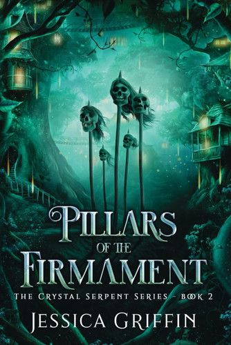 Pillars of the Firmament A Dark Fantasy Romance by Jessica Griffin