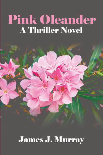 Pink Oleander: A Thriller Novel (A Detective Rosie Young/Vince Mendez Thriller Novel) by Murray, James J.