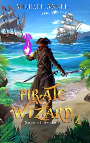 Pirate Wizard 2 An Isekai LitRPG Epic Fantasy by MICHAEL. ANGEL