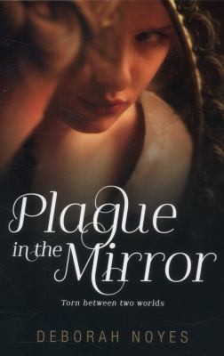 Plague In The Mirror by Deborah Noyes