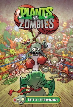 Plants vs. zombies. Battle Extravagonzo Battle extravagonzo by Paul Tobin