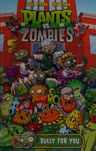Plants vs. zombies. Bully for you by Paul Tobin