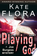 Playing God (A Joe Burgess Mystery, Book 1) by Kate Flora