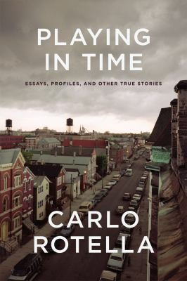 Playing in time by Carlo Rotella