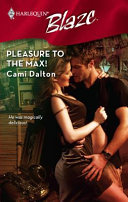 Pleasure to the Max! by Cami Dalton