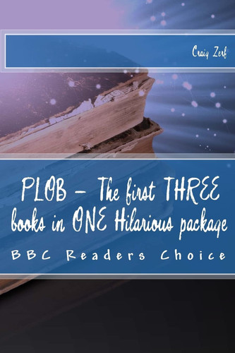 PLOB - The First THREE Books in ONE Hilarious Package The First Three Award Winning Comedy Fantasy Novels by Craig Zerf
