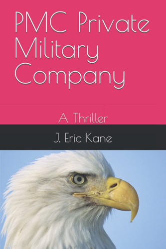 PMC Private Military Company: A Thriller (Cal Talbot Series) by Kane, J. Eric