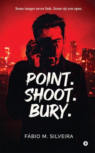 Point.Shoot.Bury. Some Images Never Fade. Some Rip You Open. by Fábio M Silveira