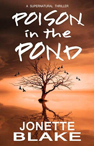 Poison in the Pond A Supernatural Thriller Novella by Jonette Blake
