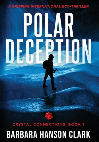 Polar Deception A Gripping International Eco-Thriller by Barbara Hanson Clark