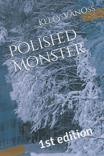 Polished Monster: 1st edition by VanOss, Kelly
