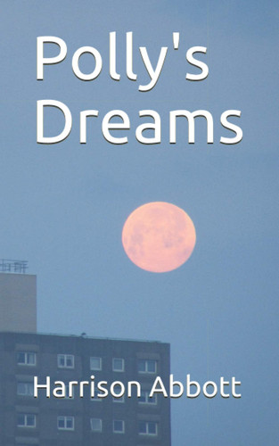 Polly's Dreams by Harrison Abbott